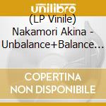 (LP Vinile) Nakamori Akina - Unbalance+Balance +6 vinile