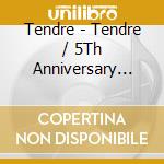 Tendre - Tendre / 5Th Anniversary Album - In Wonder & Beginning cd