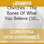 Chvrches - The Bones Of What You Believe (10 Year Anniversary Special Edition) (2 Cd) cd