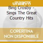 Bing Crosby - Sings The Great Country Hits cd