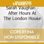 Sarah Vaughan - After Hours At The London House cd