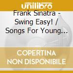 Frank Sinatra - Swing Easy! / Songs For Young Lovers cd
