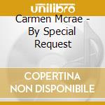 Carmen Mcrae - By Special Request cd