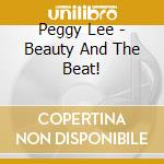 Peggy Lee - Beauty And The Beat! cd musicale