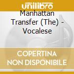 Manhattan Transfer (The) - Vocalese cd musicale