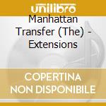 Manhattan Transfer (The) - Extensions cd