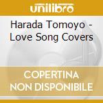 Harada Tomoyo - Love Song Covers cd