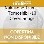 Nakasone Izumi - Tomoshibi -10 Cover Songs cd