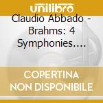 Claudio Abbado - Brahms: 4 Symphonies. Etc. (4 Cd) cd