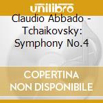 Claudio Abbado - Tchaikovsky: Symphony No.4 cd