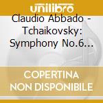 Claudio Abbado - Tchaikovsky: Symphony No.6 Pathetique cd