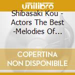 Shibasaki Kou - Actors The Best -Melodies Of Screens cd