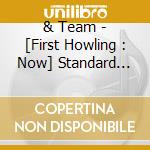 & Team - [First Howling : Now] Standard Edition cd