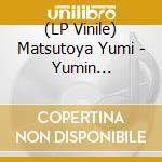 (LP Vinile) Matsutoya Yumi - Yumin Banzai!-Matsutoya Yumi 50 Shuunen Kinen Best Album (6 Lp) vinile