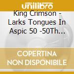 King Crimson - Larks Tongues In Aspic 50 -50Th Anniversary 2 Shm-Cd+ 2 Blu-Ray Editionlimite cd