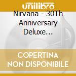 Nirvana - 30Th Anniversary Deluxe Edtition cd