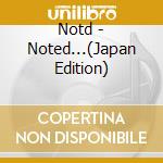 Notd - Noted...(Japan Edition) cd