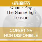 Ourin - Play The Game/High Tension cd