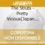 The Struts - Pretty Vicious(Japan Version) cd musicale
