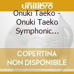 Onuki Taeko - Onuki Taeko Symphonic Concert 2020 cd musicale