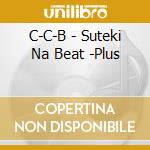 C-C-B - Suteki Na Beat -Plus cd