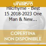 Hilcrhyme - Best 15 2018-2023 One Man & New Roadmap (2 Cd) cd