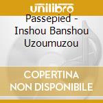 Passepied - Inshou Banshou Uzoumuzou cd musicale