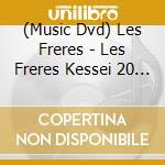 (Music Dvd) Les Freres - Les Freres Kessei 20 Shuunen Kinen Live Eizou cd musicale