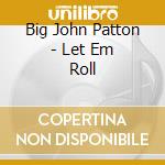 Big John Patton - Let Em Roll cd musicale