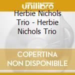 Herbie Nichols Trio - Herbie Nichols Trio cd