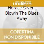 Horace Silver - Blowin The Blues Away cd