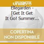 Ellegarden - [Get It Get It Go! Summer Party 2023 At Zozomarine Stadium] + [Ellegarden : Lost (2 Blu-Ray) cd