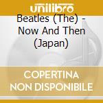 Beatles (The) - Now And Then (Japan) cd