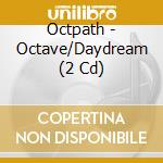 Octpath - Octave/Daydream (2 Cd) cd