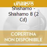 Shishamo - Shishamo 8 (2 Cd) cd
