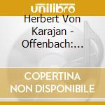 Herbert Von Karajan - Offenbach: Gaite Parisienne Gounod: Ballettmusik Und Walzer Aus Margarete (Faus cd