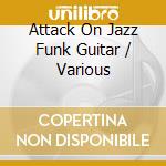 Attack On Jazz Funk Guitar / Various cd