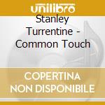Stanley Turrentine - Common Touch cd