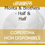 Monta & Brothers - Half & Half cd