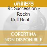 Rc Succession - Rockn Roll-Beat. Groove And Alternate cd
