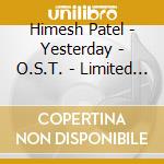 Himesh Patel - Yesterday - O.S.T. - Limited Edition cd