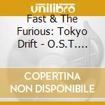 Fast & The Furious: Tokyo Drift - O.S.T. / Various cd