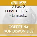 2 Fast 2 Furious - O.S.T. - Limited Edition cd