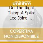 Do The Right Thing: A Spike Lee Joint - O.S.T. cd