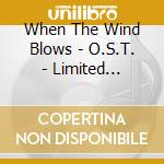 When The Wind Blows - O.S.T. - Limited Edition cd