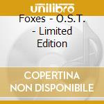 Foxes - O.S.T. - Limited Edition cd