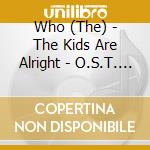 Who (The) - The Kids Are Alright - O.S.T. - Limited Edition cd
