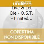 Live & Let Die - O.S.T. - Limited Edition cd