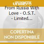 From Russia With Love - O.S.T. - Limited Edition cd