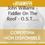 John Williams - Fiddler On The Roof - O.S.T. - 30Th Anniversary cd